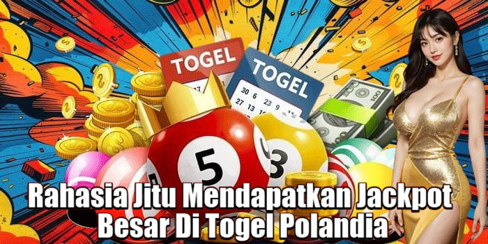 Rahasia Jitu Mendapatkan Jackpot Besar Di Togel Polandia